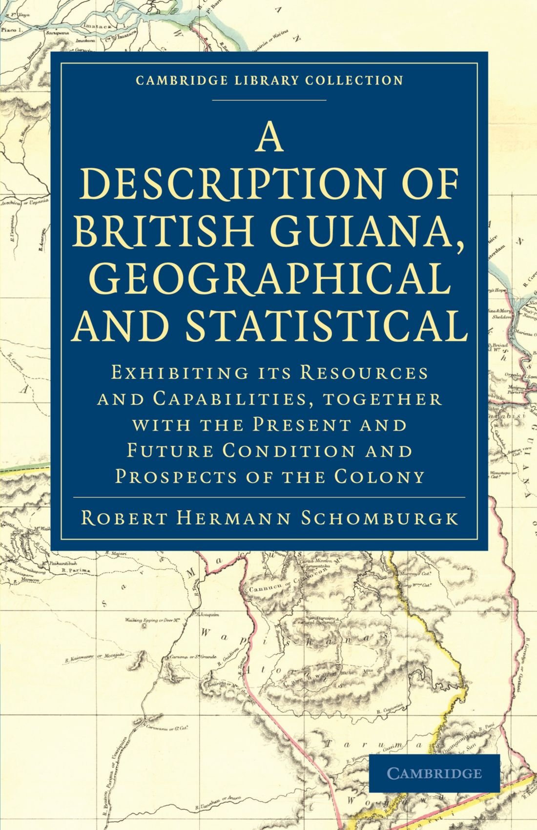 A Description of British Guiana, Geographical and Statistical: Exhibiting its Resources and Capabilities, Together with the Pres,Used