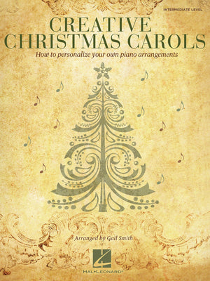 Creative Christmas Carols: How To Personalize Your Own Beautiful Piano Arrangements,Used