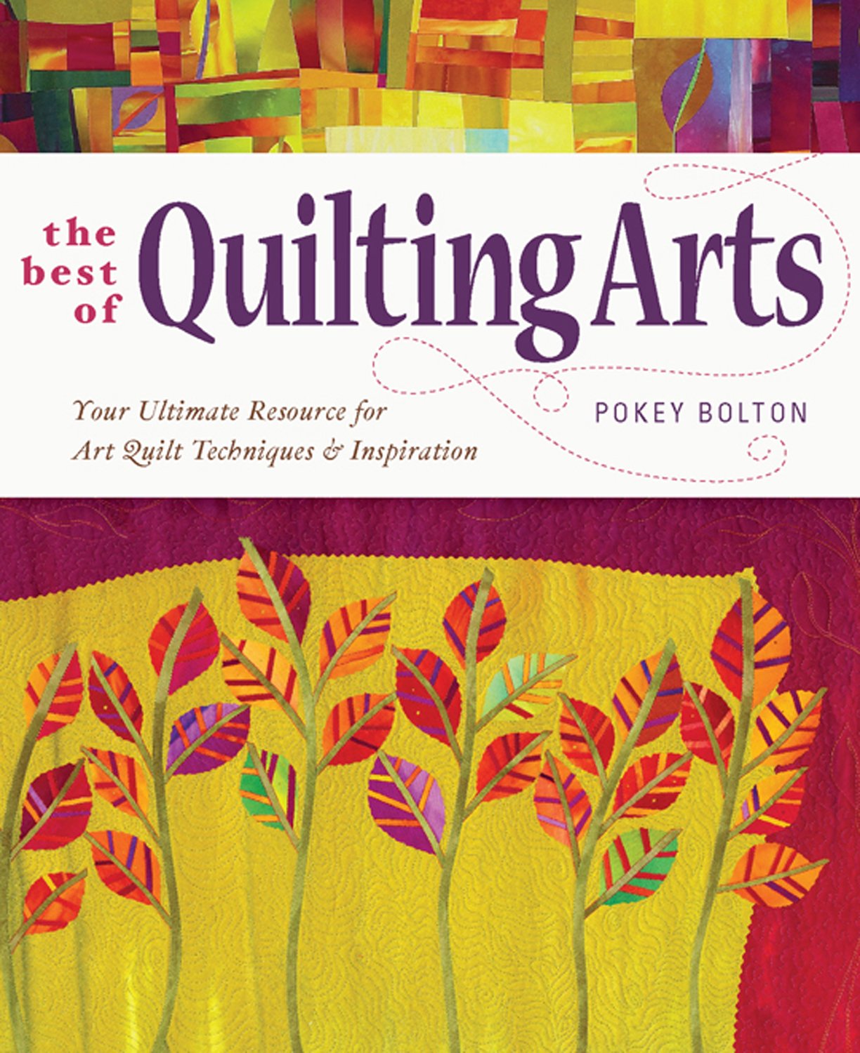 The Best of Quilting Arts: Your Ultimate Resource for Art Quilt Techniques and Inspiration,Used