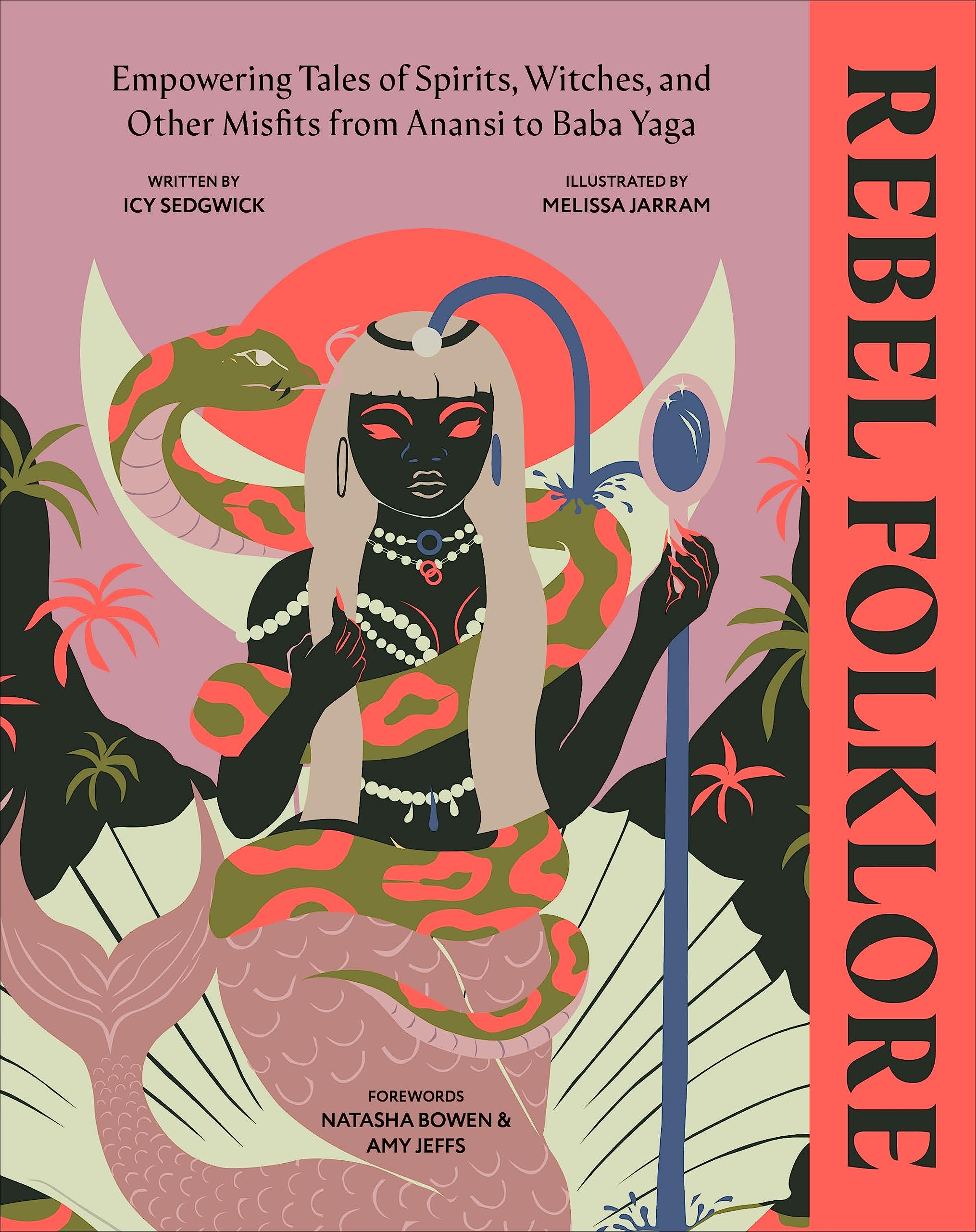 Rebel Folklore: Empowering Tales Of Spirits, Witches, And Other Misfits From Anansi To Baba Yaga,Used