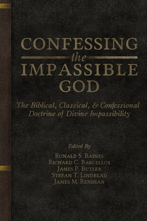 Confessing the Impassible God: The Biblical, Classical, & Confessional Doctrine of Divine Impassibility,Used