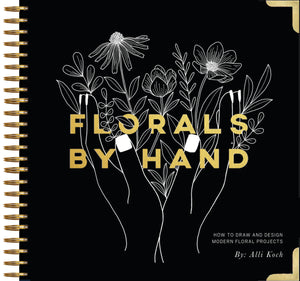 Florals By Hand: How to Draw and Design Modern Floral Projects,Used
