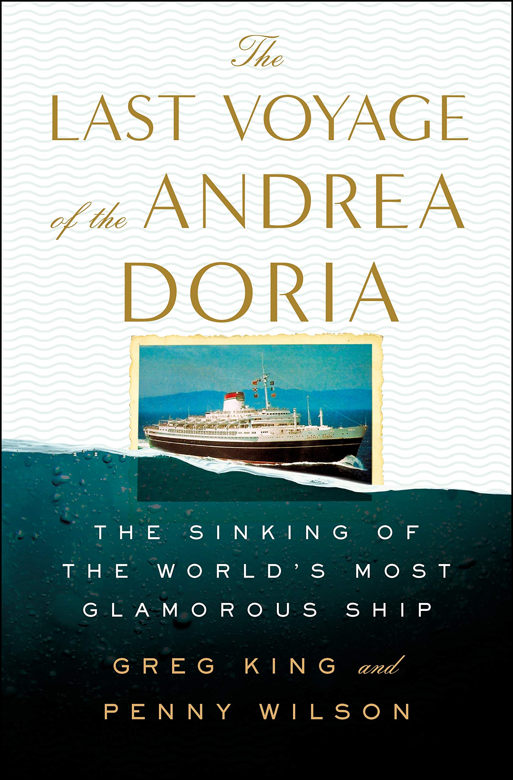 The Last Voyage Of The Andrea Doria: The Sinking Of The World'S Most Glamorous Ship