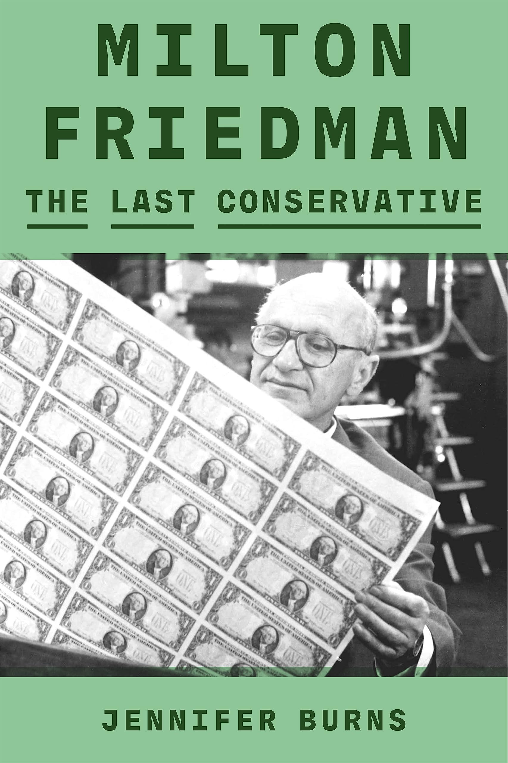 Milton Friedman: The Last Conservative,Used