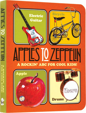 Apples To Zeppelin Board Book: A Rockin' Abc For Cool Kids! (Music Legends And Learning For Kids)