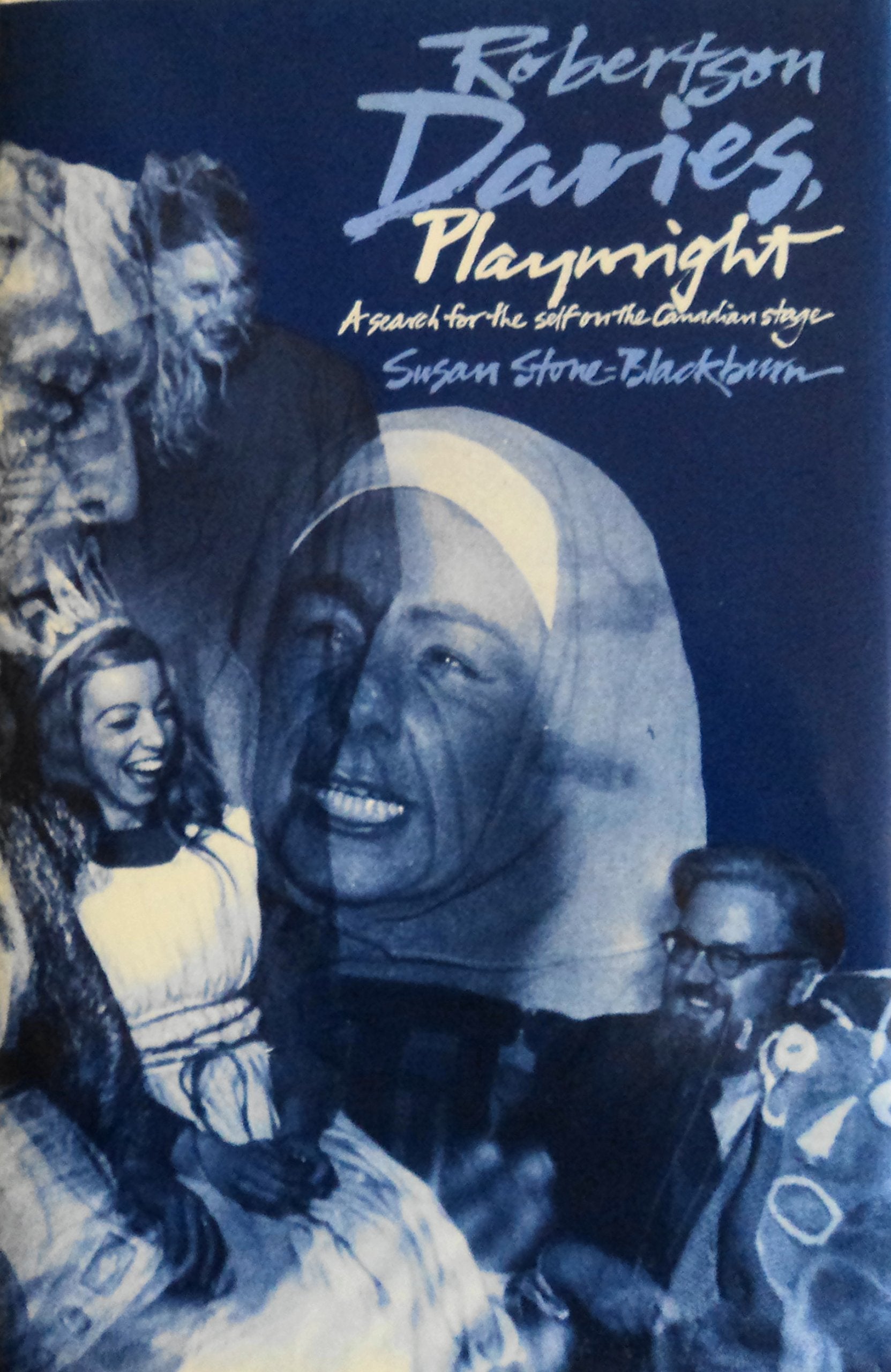 Robertson Davies, Playwright: A Search for the Self on the Canadian Stage,New