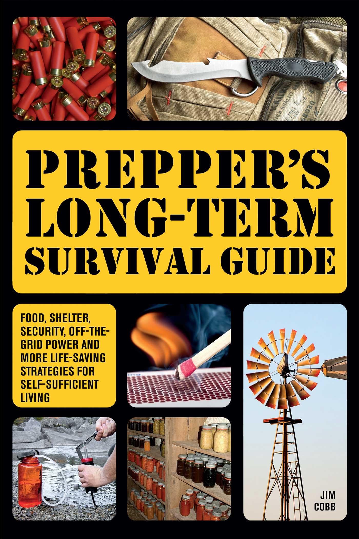 Prepper'S Longterm Survival Guide: Food, Shelter, Security, Offthegrid Power And More Lifesaving Strategies For Selfsuffici