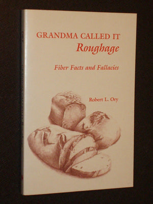 Grandma Called it Roughage: Fiber Facts and Fallacies,Used