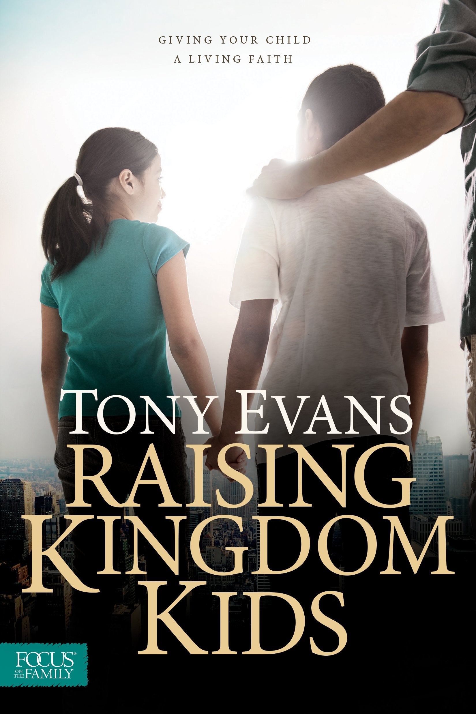 Raising Kingdom Kids: Giving Your Child A Living Faith