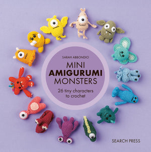 Mini Amigurumi Monsters: 26 Tiny Characters To Crochet