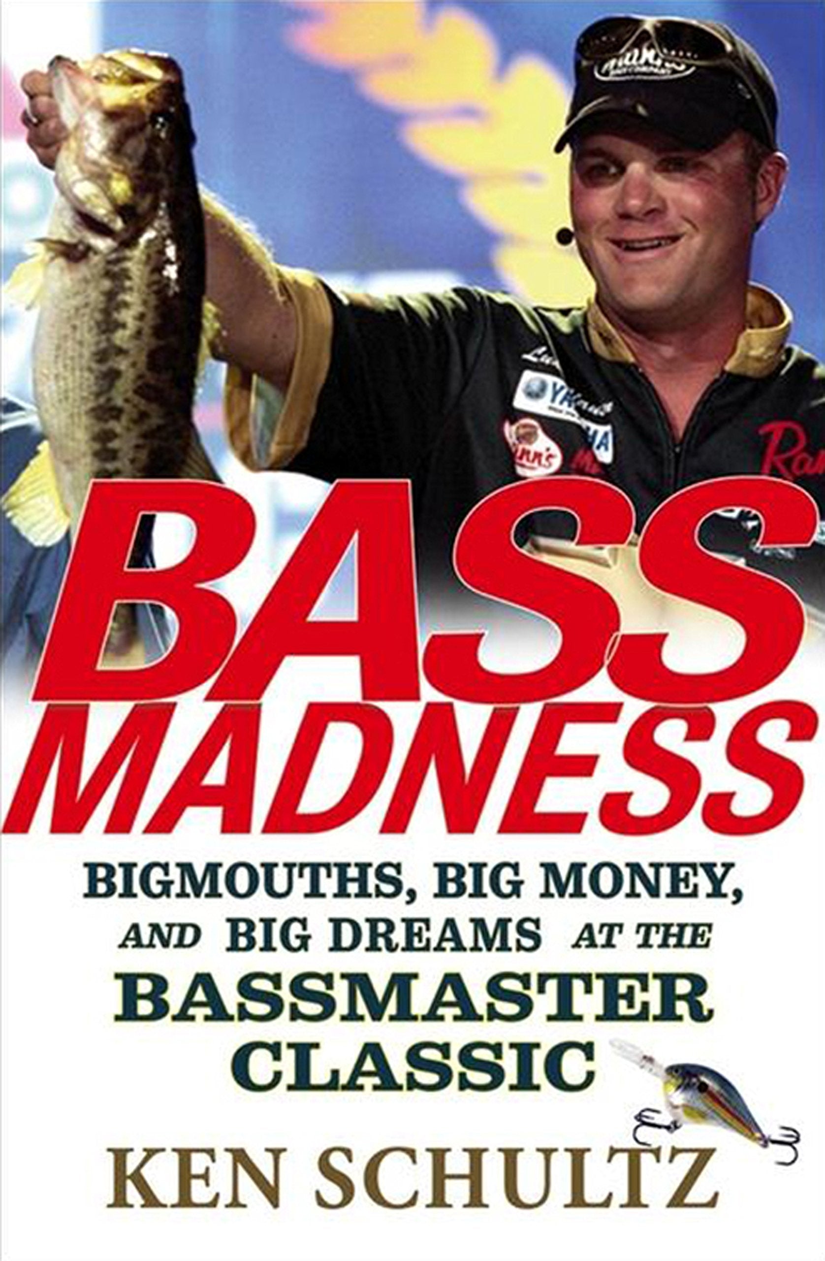 Bass Madness: Bigmouths, Big Money, and Big Dreams at the Bassmaster Classic,Used
