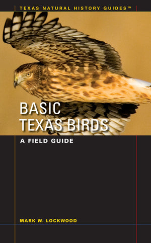 Basic Texas Birds: A Field Guide (Texas Natural History Guides),Used
