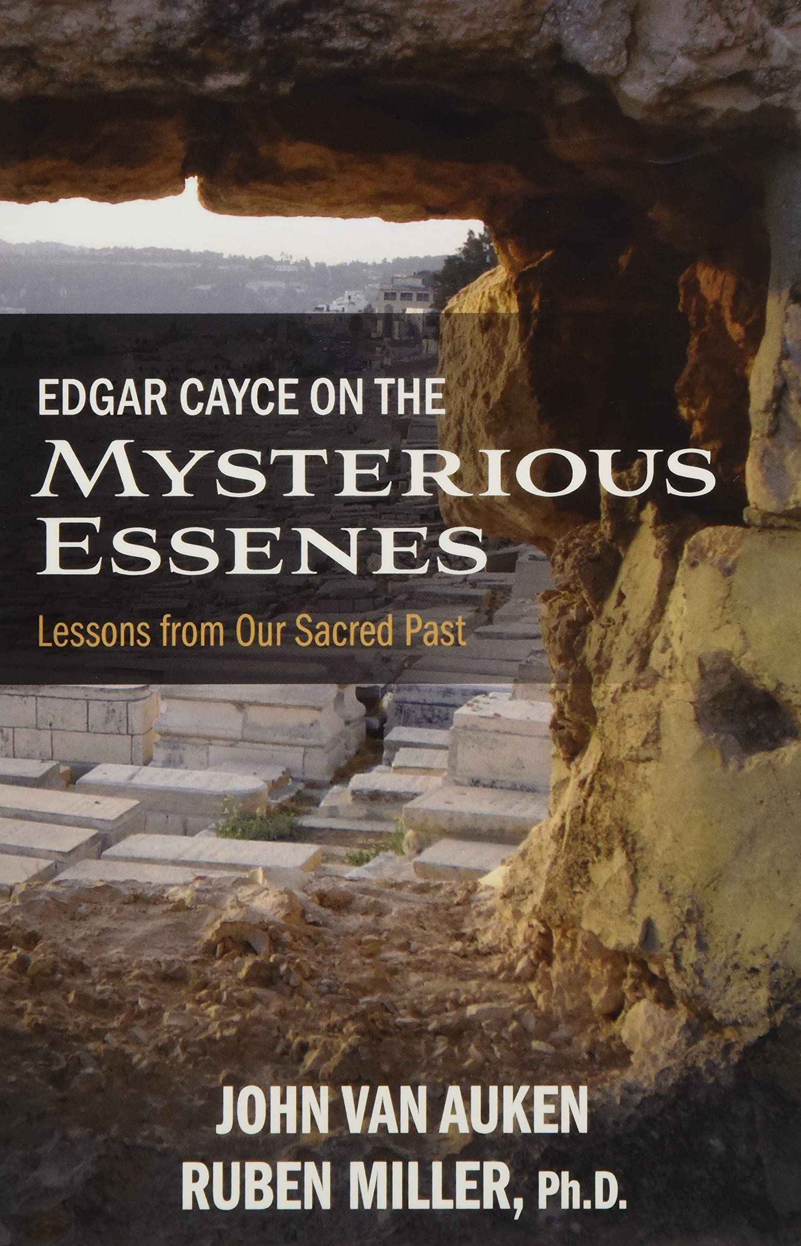 Edgar Cayce on the Mysterious Essenes: Lessons from Our Sacred Past,New