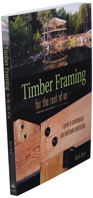 Timber Framing For The Rest Of Us: A Guide To Contemporary Post And Beam Construction (Mother Earth News Wiser Living Series, 12,Used
