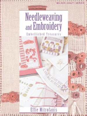 Needleweaving And Embroidery: Embellished Treasures (Milner Craft Series)
