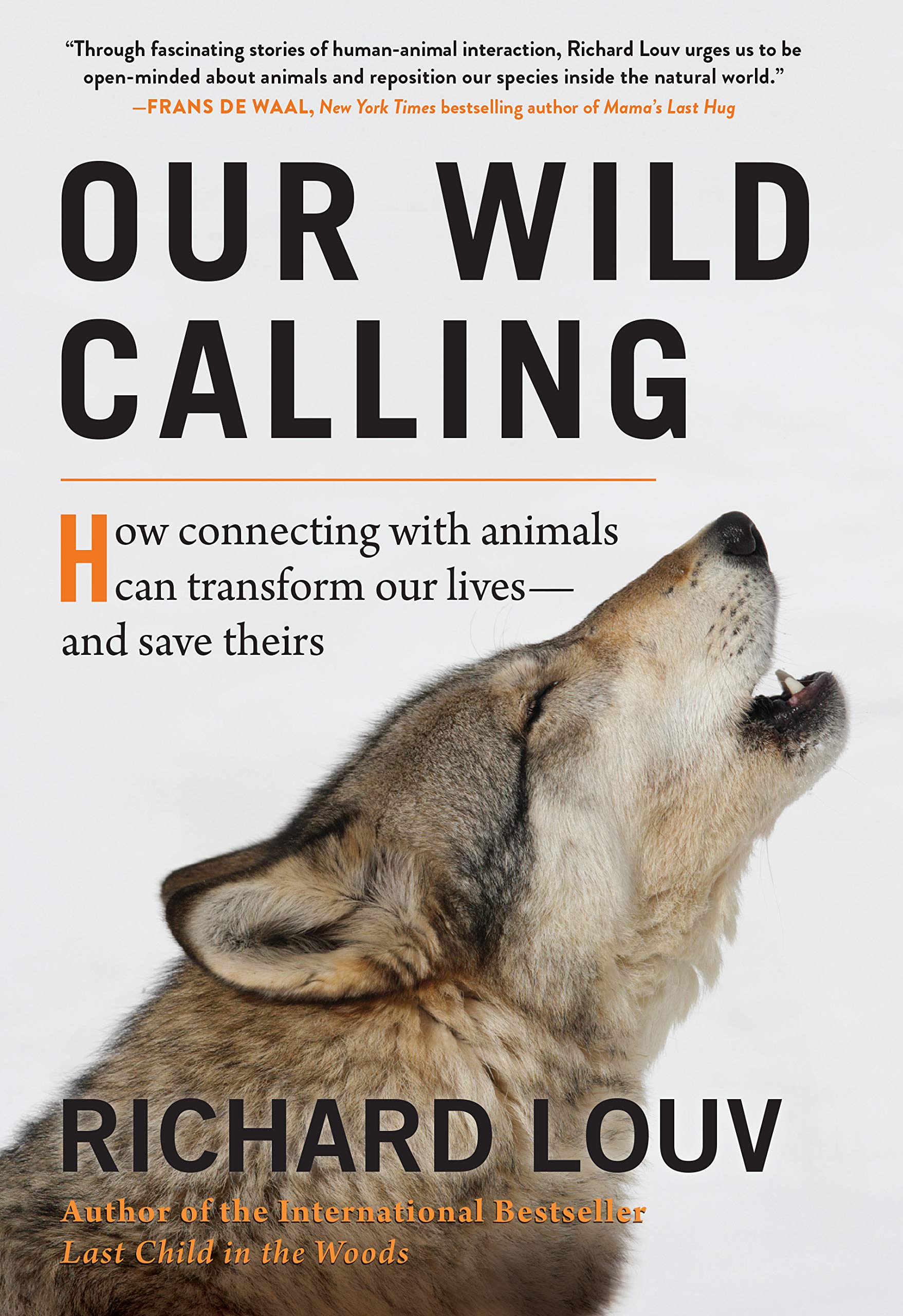 Our Wild Calling: How Connecting with Animals Can Transform Our Livesand Save Theirs