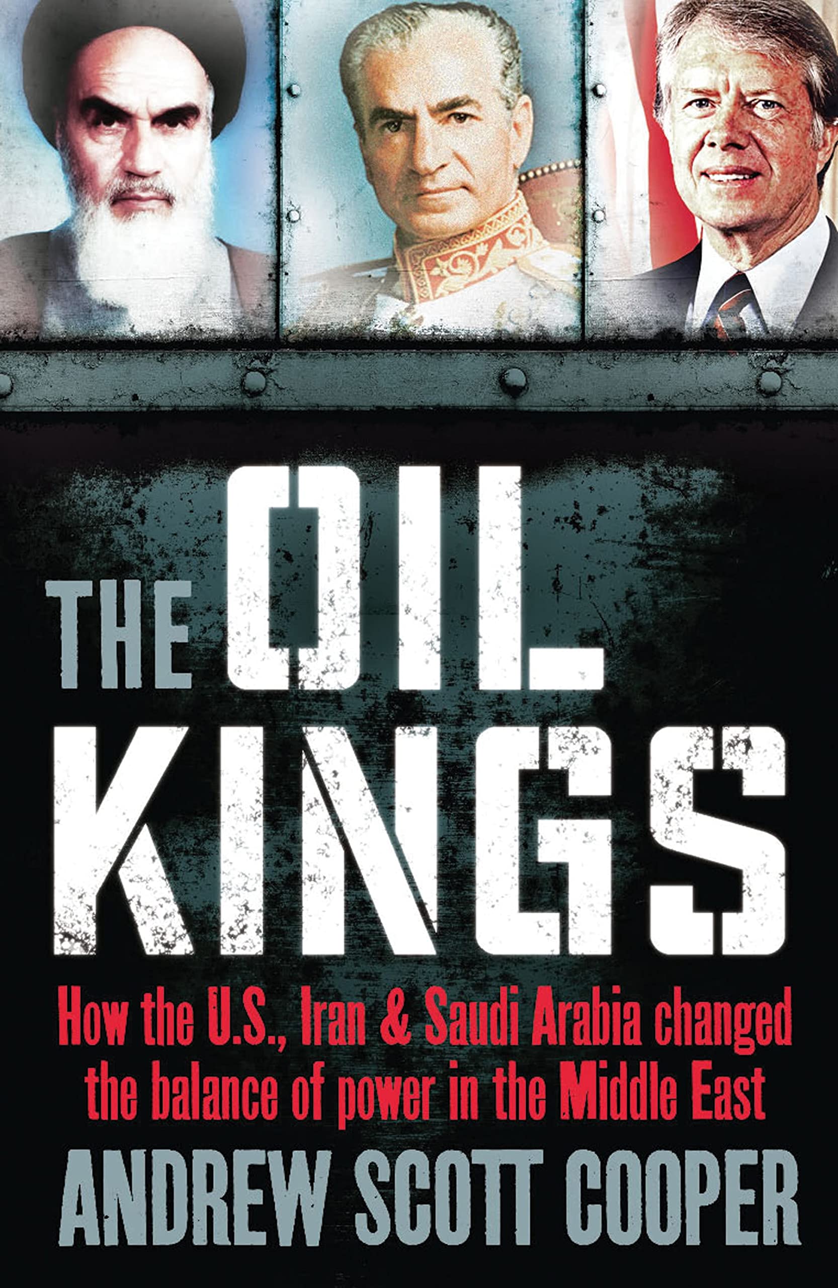 Oil Kings: How The U.S., Iran, And Saudi Arabia Changed The Balance Of Power In The Middle East,Used