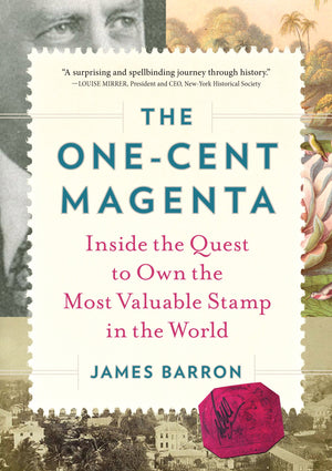 The Onecent Magenta: Inside The Quest To Own The Most Valuable Stamp In The World