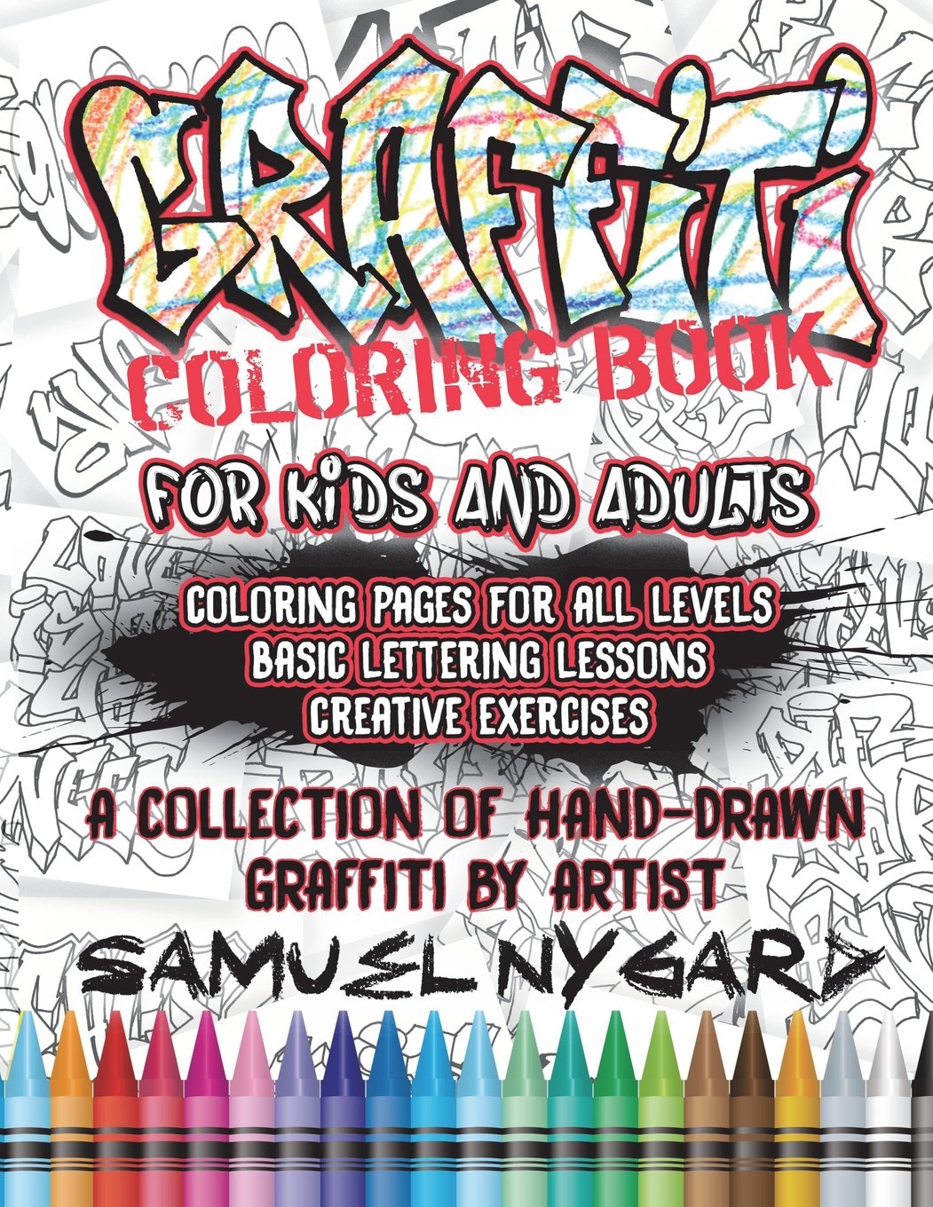 Graffiti Coloring Book For Kids and Adults: Coloring Pages For All Levels, Basic Lettering Lessons and Creative Exercises,New