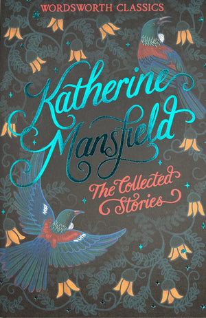 The Collected Stories Of Katherine Mansfield (Wordsworth Classics)