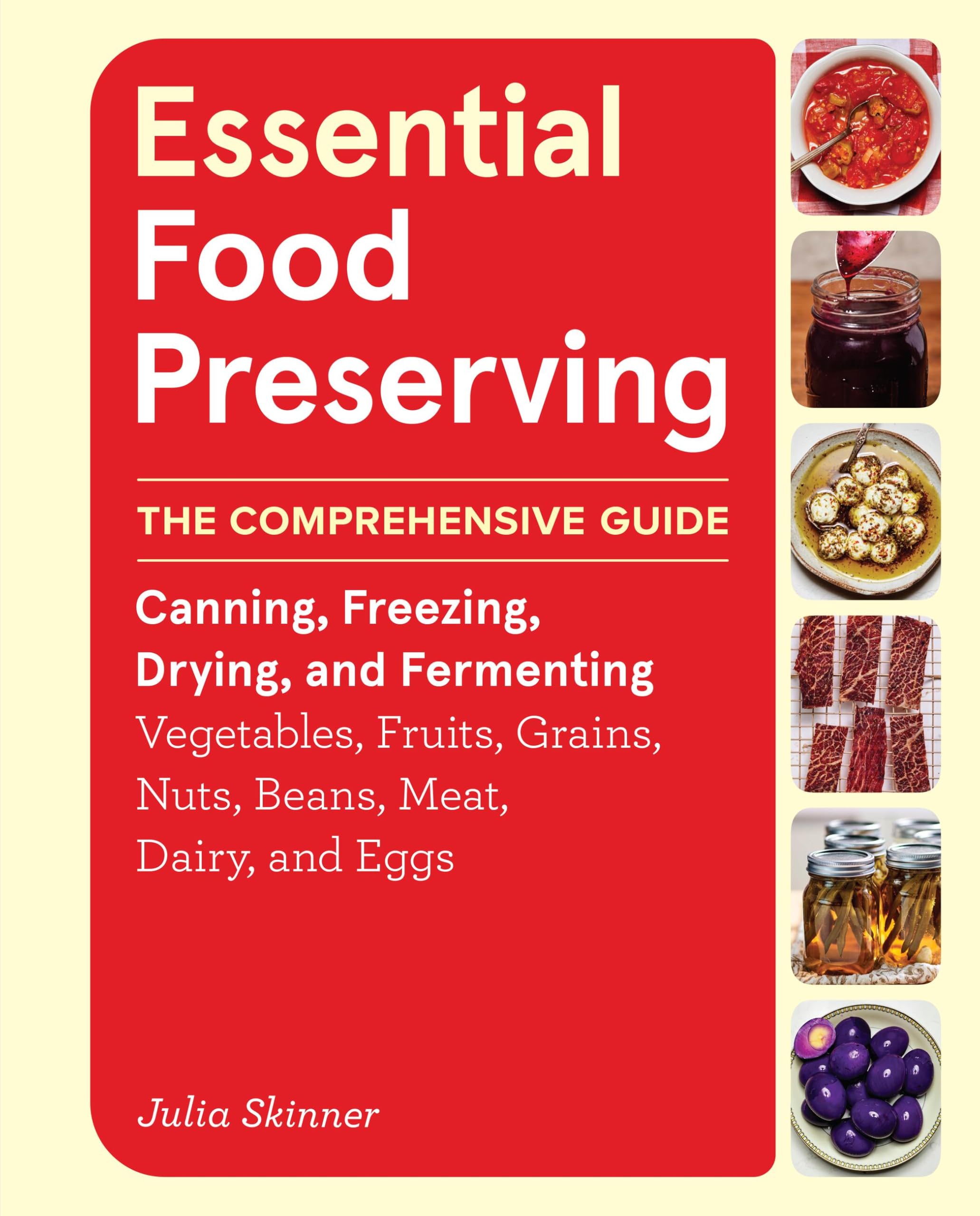 Essential Food Preserving: The Comprehensive Guide To Canning, Freezing, Drying, And Fermenting Vegetables, Fruits, Grains, Nuts
