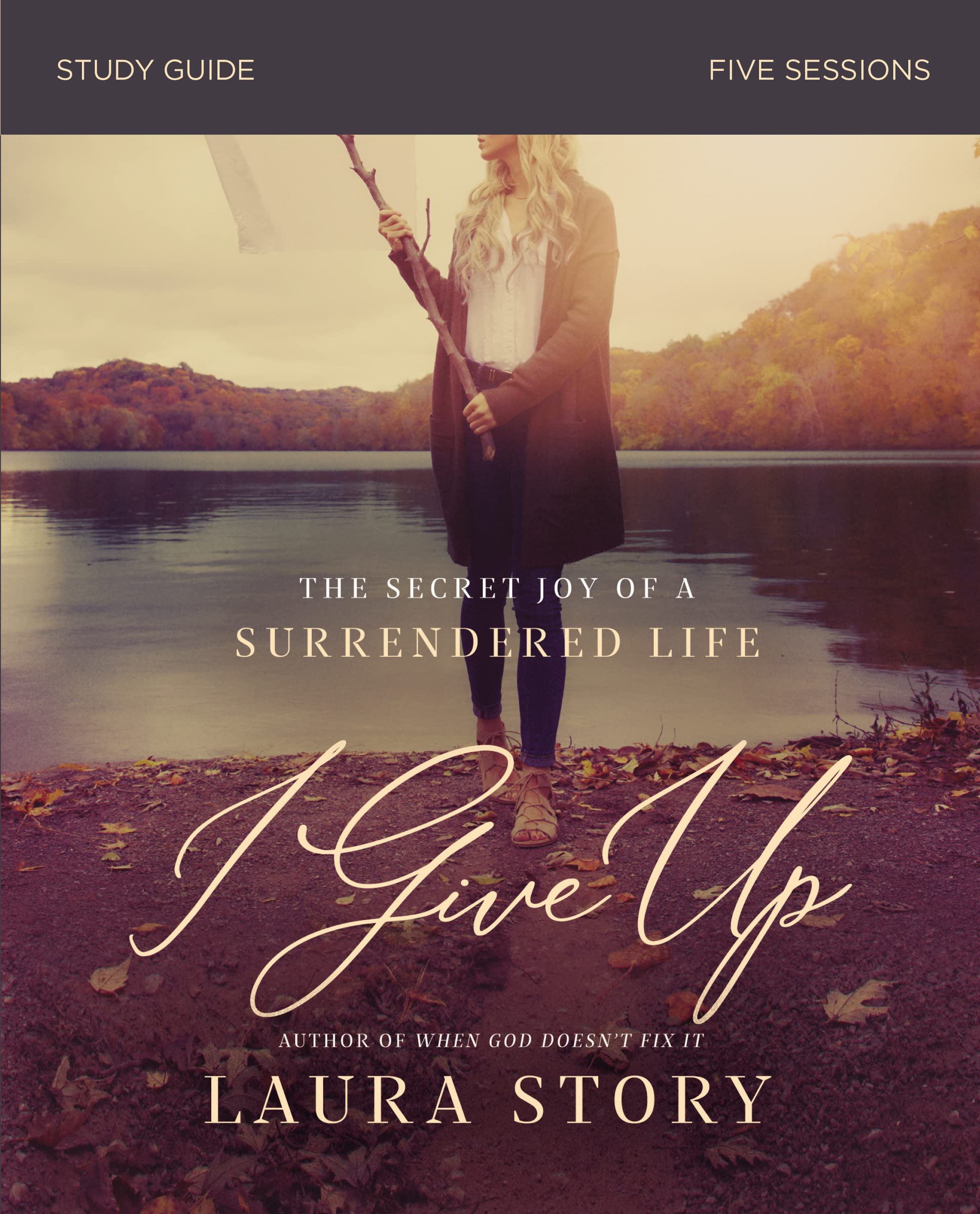 I Give Up Bible Study Guide: The Secret Joy of a Surrendered Life,Used