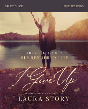 I Give Up Bible Study Guide: The Secret Joy of a Surrendered Life,Used