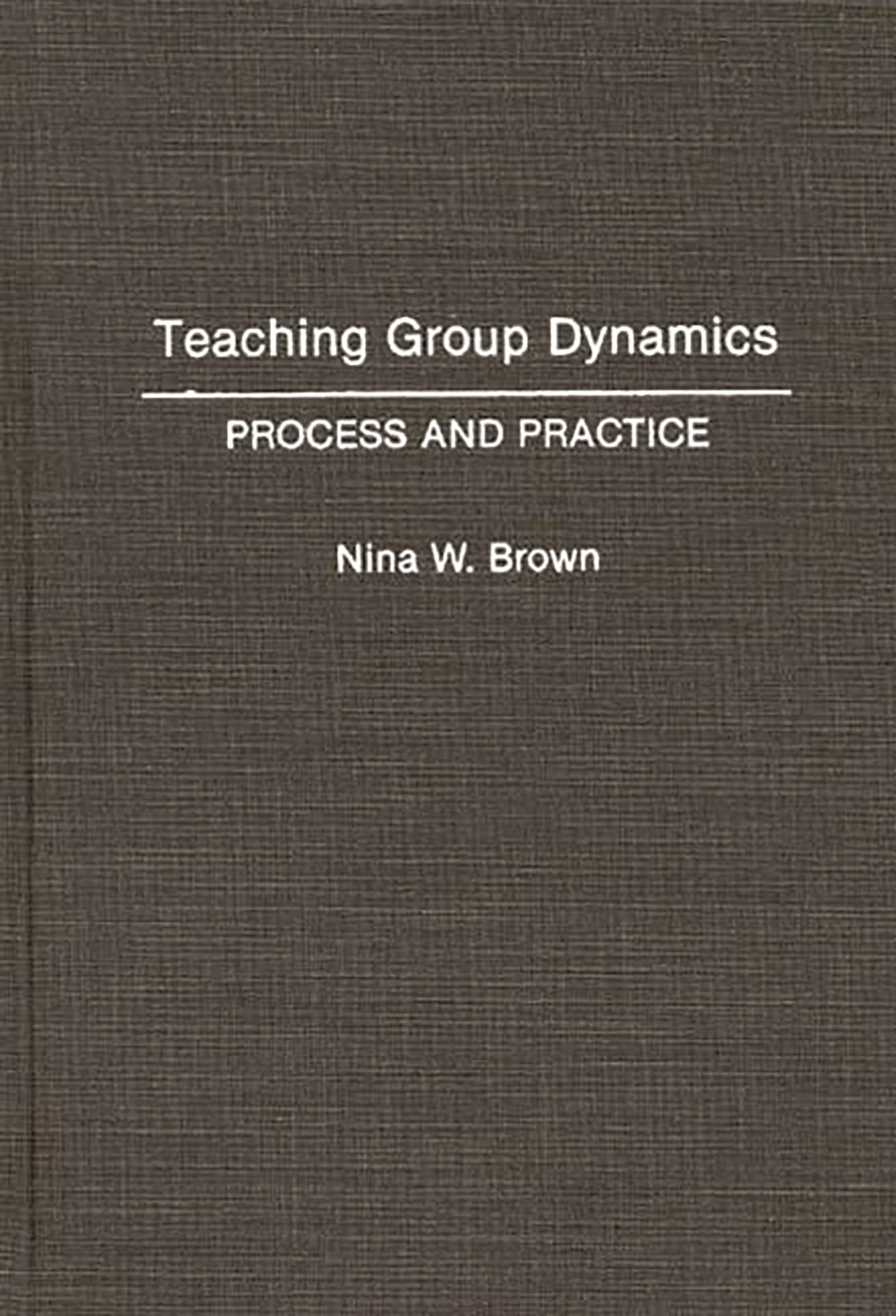 Teaching Group Dynamics: Process and Practices,Used