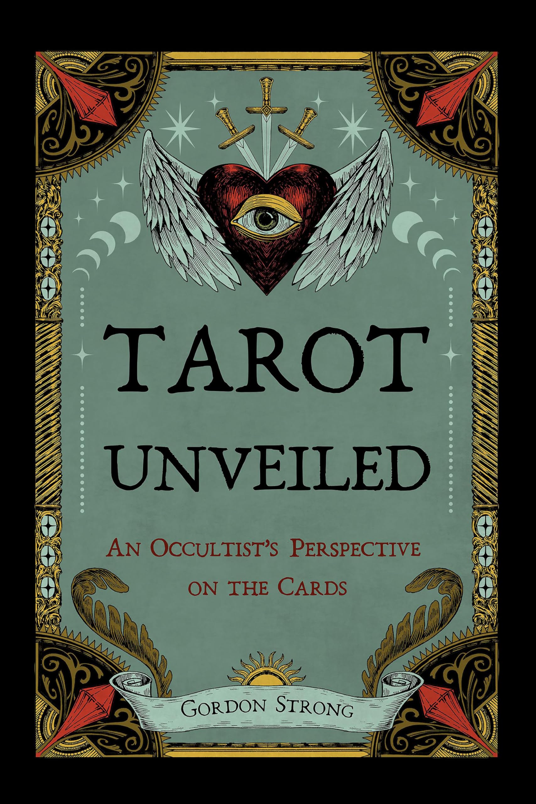 Tarot Unveiled: An Occultist's Perspective on the Cards,New
