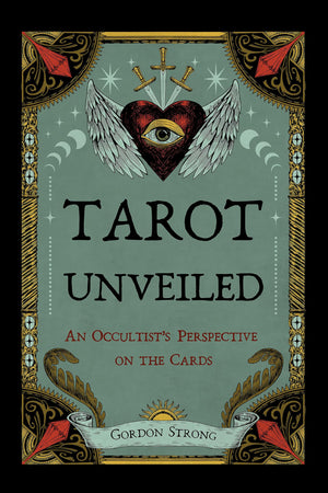 Tarot Unveiled: An Occultist's Perspective on the Cards,New