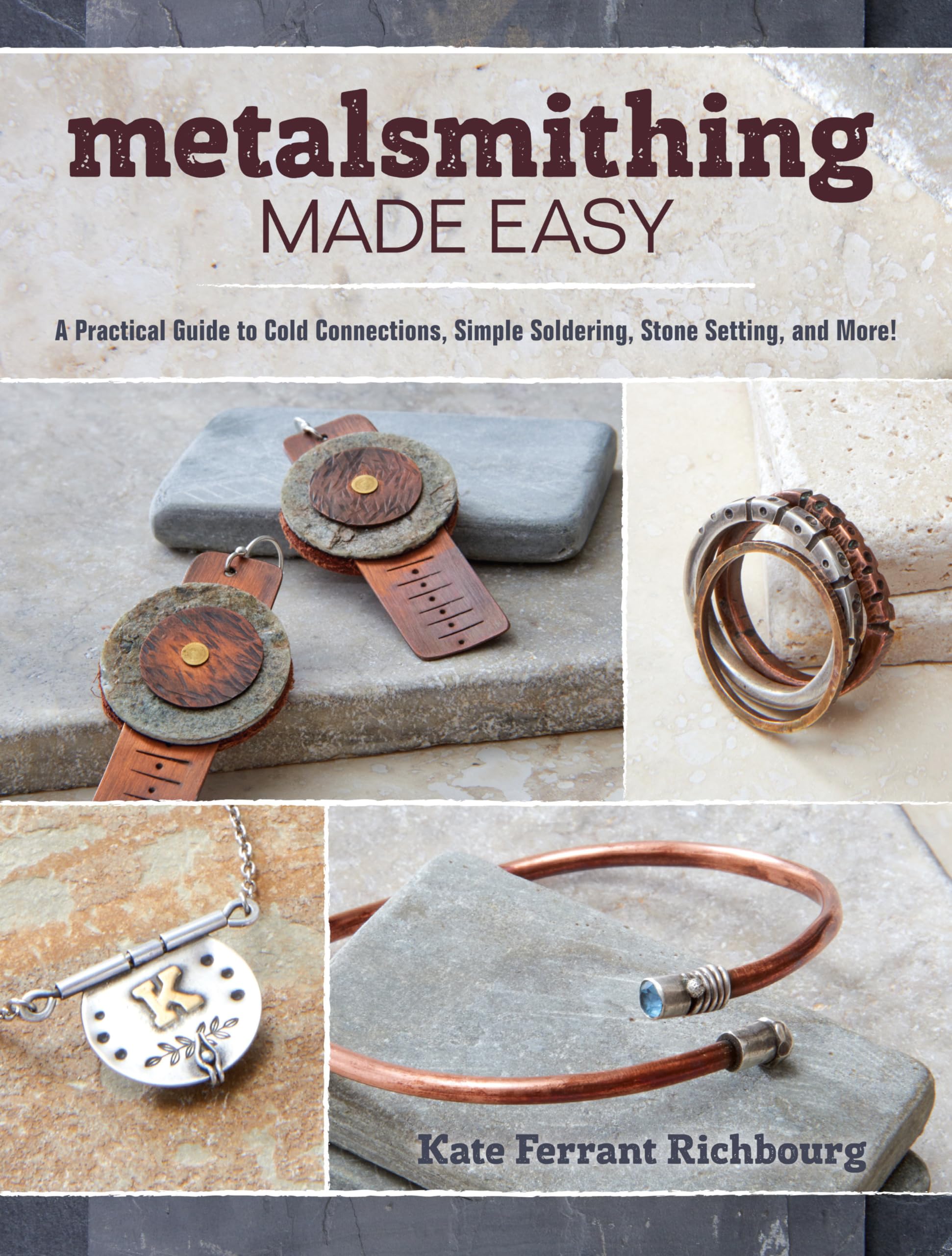 Metalsmithing Made Easy: A Practical Guide to Cold Connections, Simple Soldering, Stone Setting, and More,Used