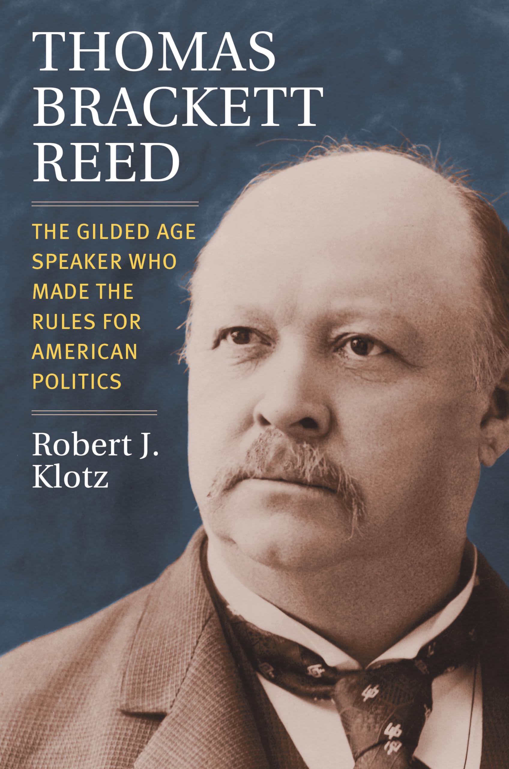 Thomas Brackett Reed: The Gilded Age Speaker Who Made the Rules for American Politics (Congressional Leaders),Used