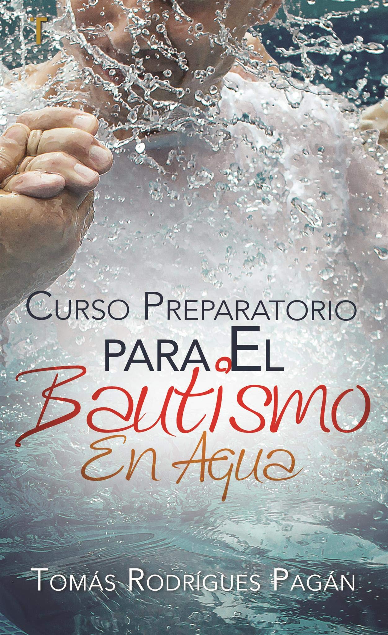 Curso preparatorio para el bautismo en agua (Spanish Edition),New