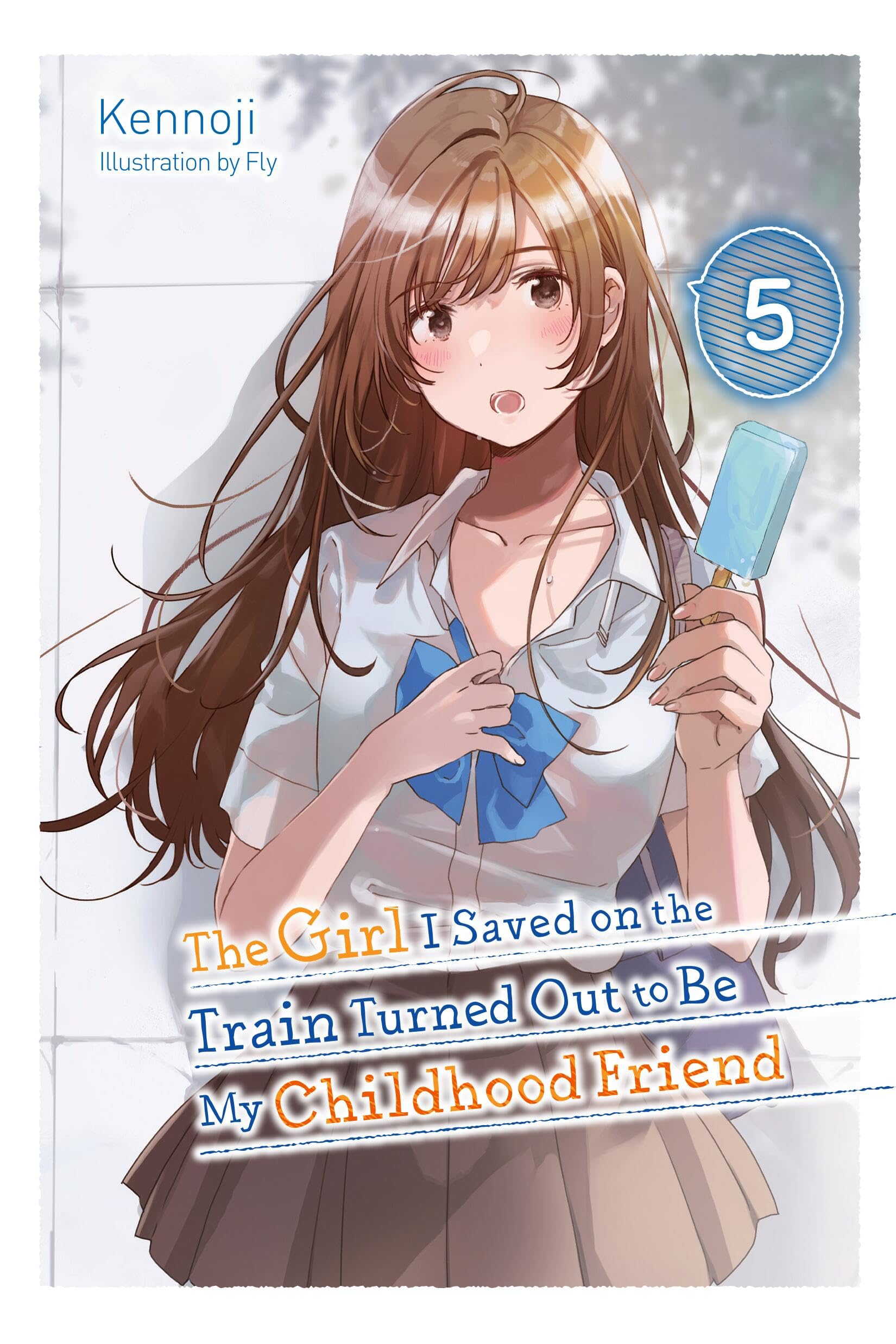 The Girl I Saved On The Train Turned Out To Be My Childhood Friend, Vol. 5 (Light Novel) (The Girl I Saved On The Train Turned O,Used