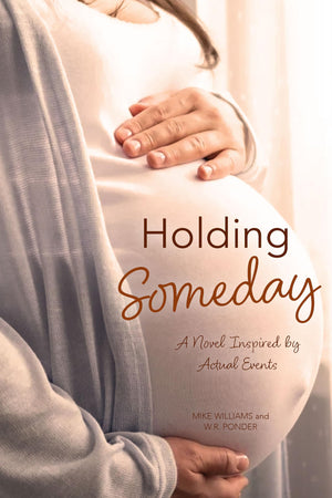 Holding Someday: A Novel Inspired by Actual Events,New
