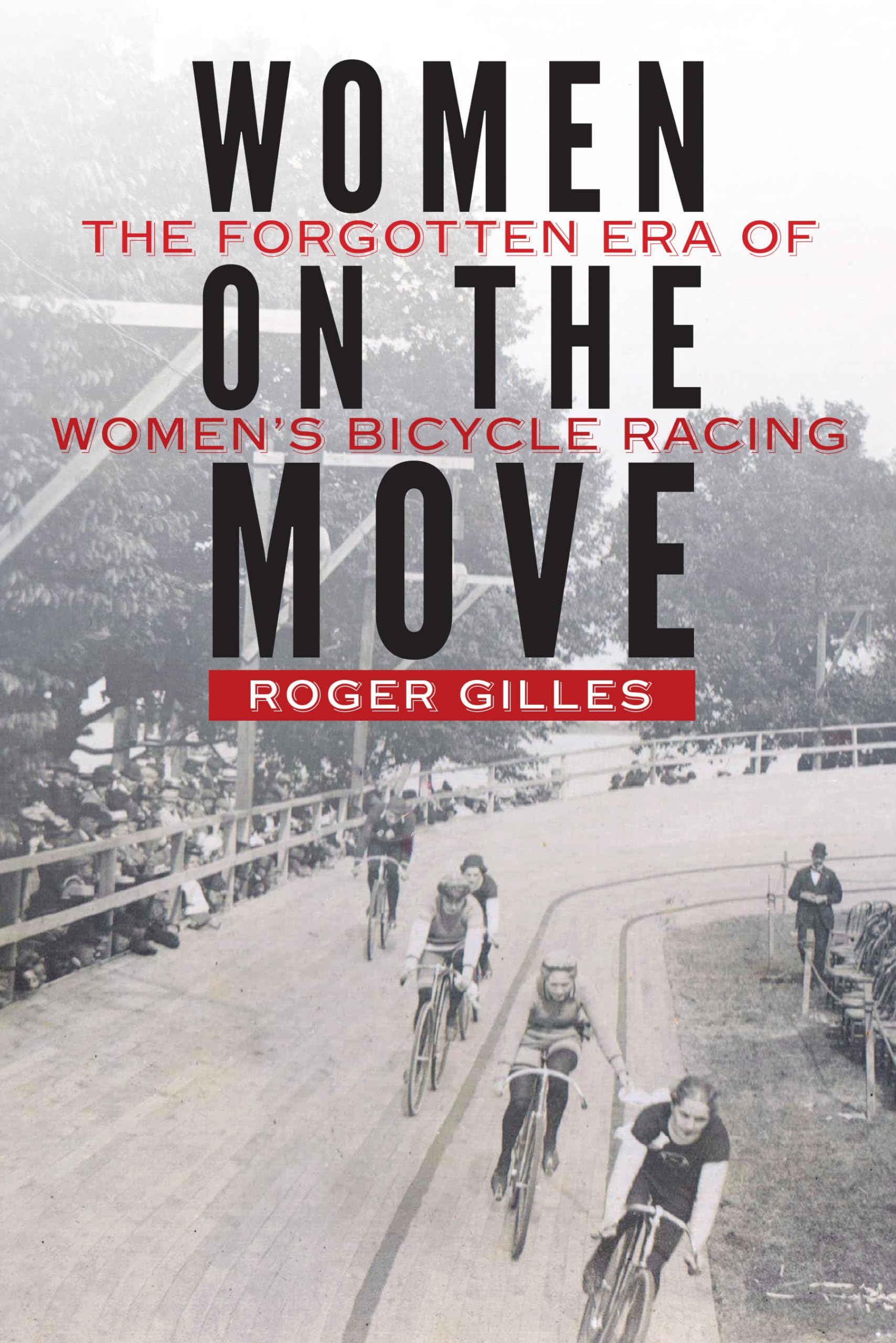Women on the Move: The Forgotten Era of Women's Bicycle Racing,Used