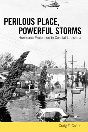 Perilous Place, Powerful Storms: Hurricane Protection in Coastal Louisiana,Used