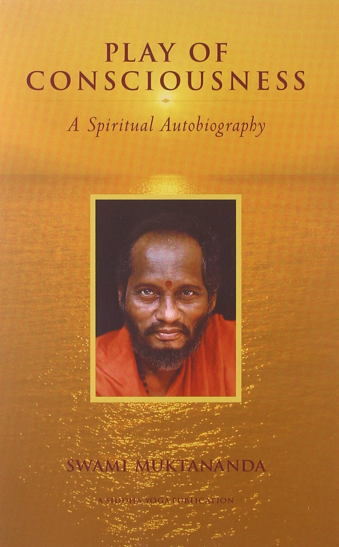 Play of Consciousness: A Spiritual Autobiography,New