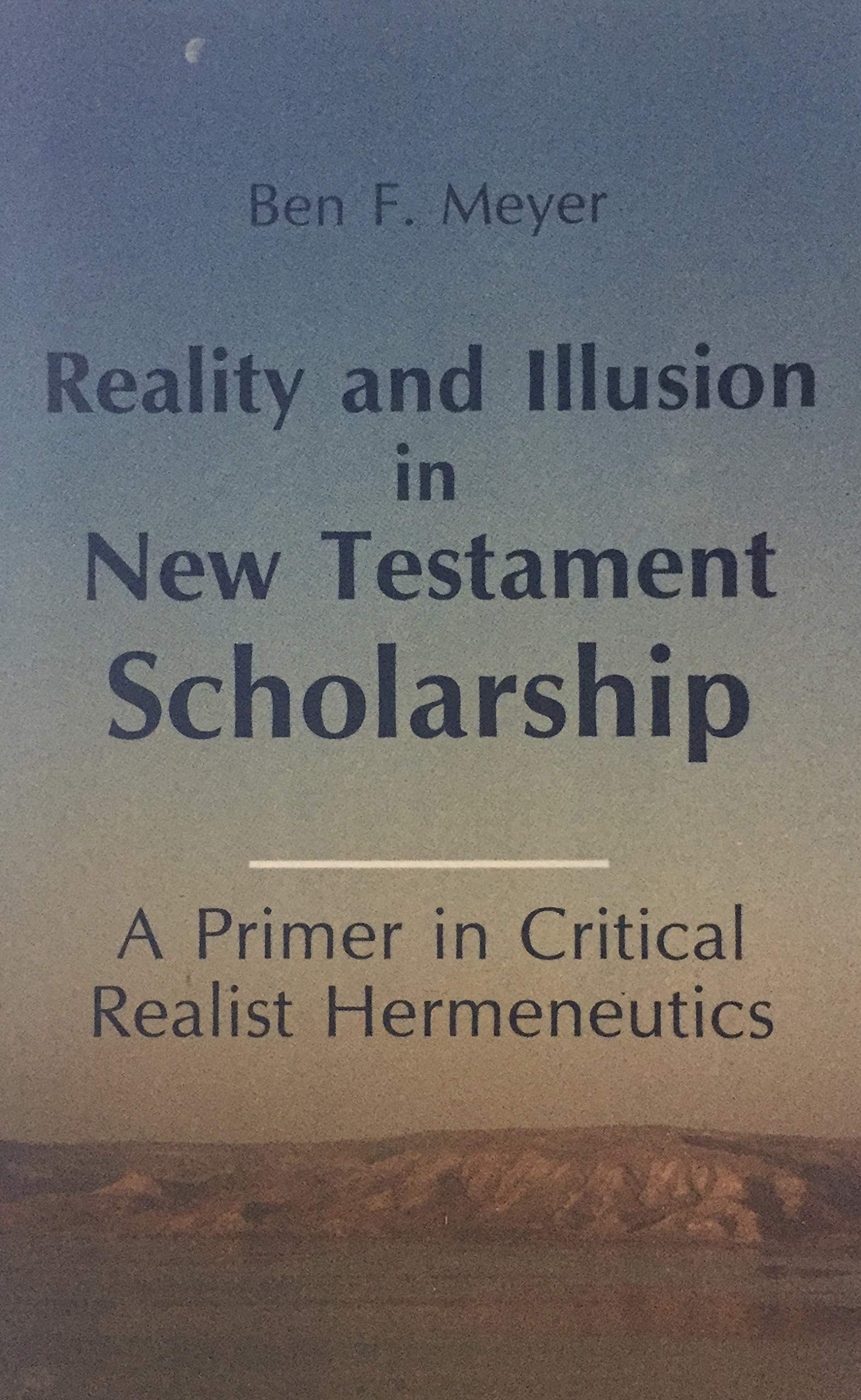 Reality And Illusion In New Testament Scholarship: A Primer In Critical Realist Hermeneutics,Used