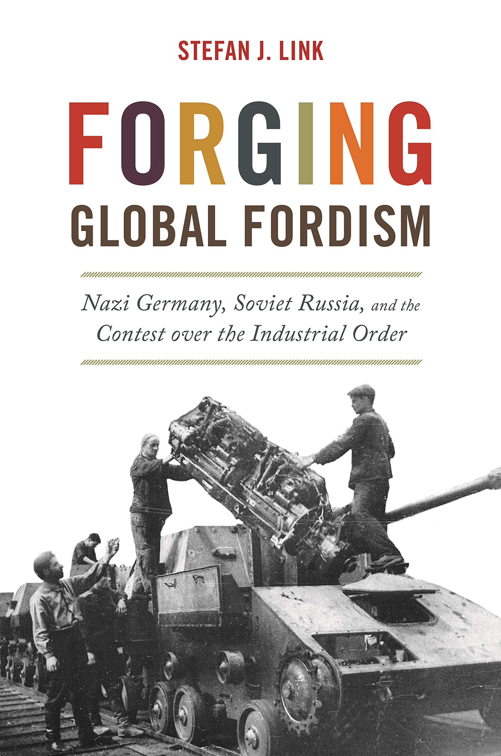 Forging Global Fordism: Nazi Germany, Soviet Russia, and the Contest over the Industrial Order (America in the World),Used