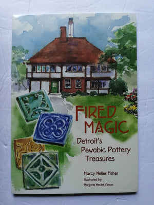 Fired Magic: Detroit's Pewabic Pottery Treasures (Great Lakes Books),Used