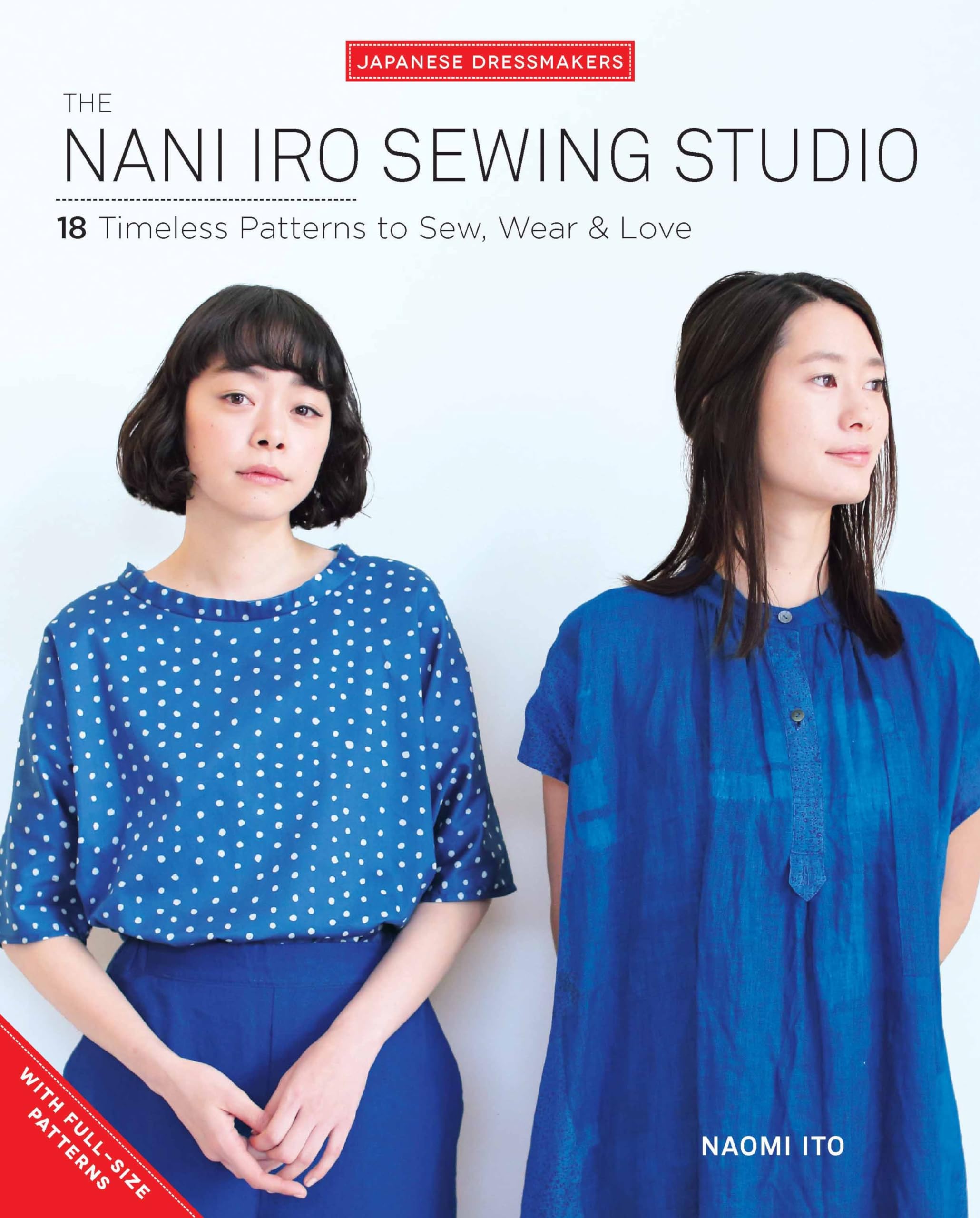 The Nani Iro Sewing Studio: 18 Timeless Patterns to Sew, Wear & Love (Japanese Dressmakers),Used