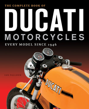 The Complete Book of Ducati Motorcycles: Every Model Since 1946,Used