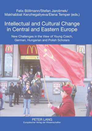 Intellectual and Cultural Change in Central and Eastern Europe: New Challenges in the View of Young Czech, German, Hungarian and,Used