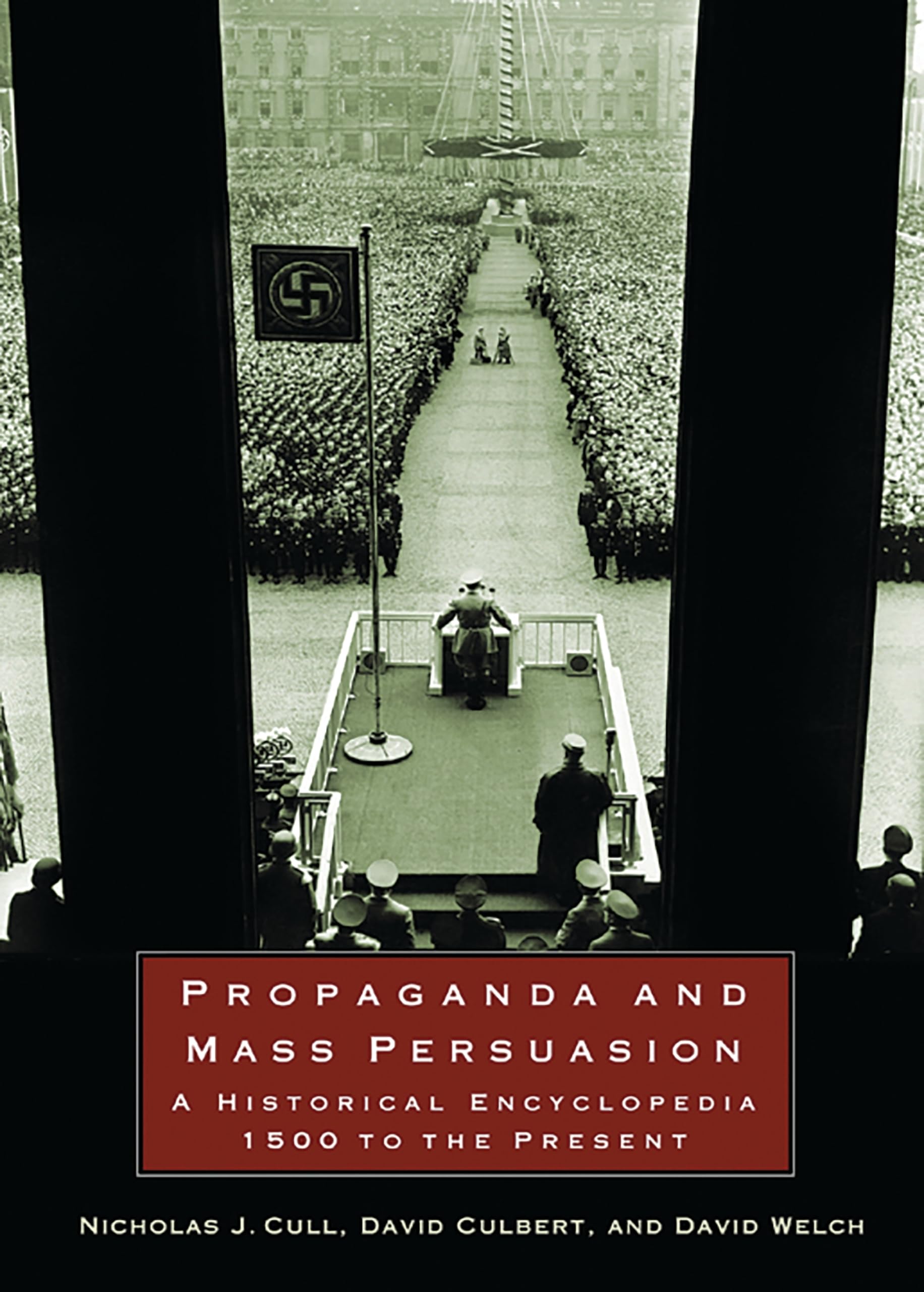 Propaganda and Mass Persuasion: A Historical Encyclopedia, 1500 to the Present,Used