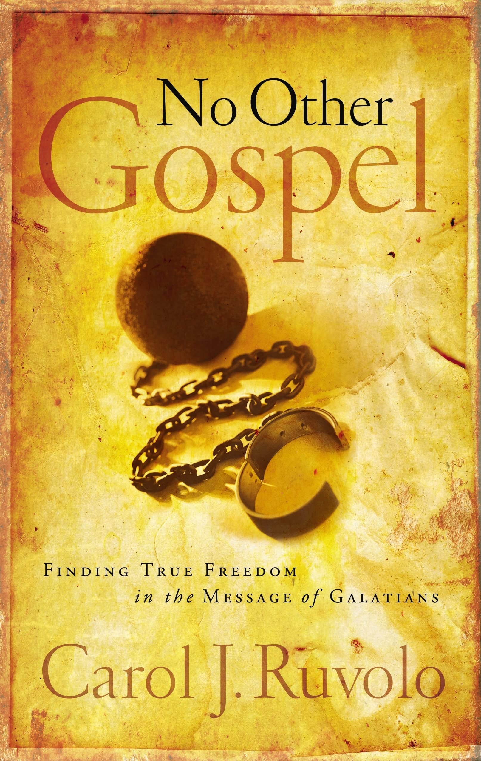 No Other Gospel: Finding True Freedom in the Message of Galatians,Used