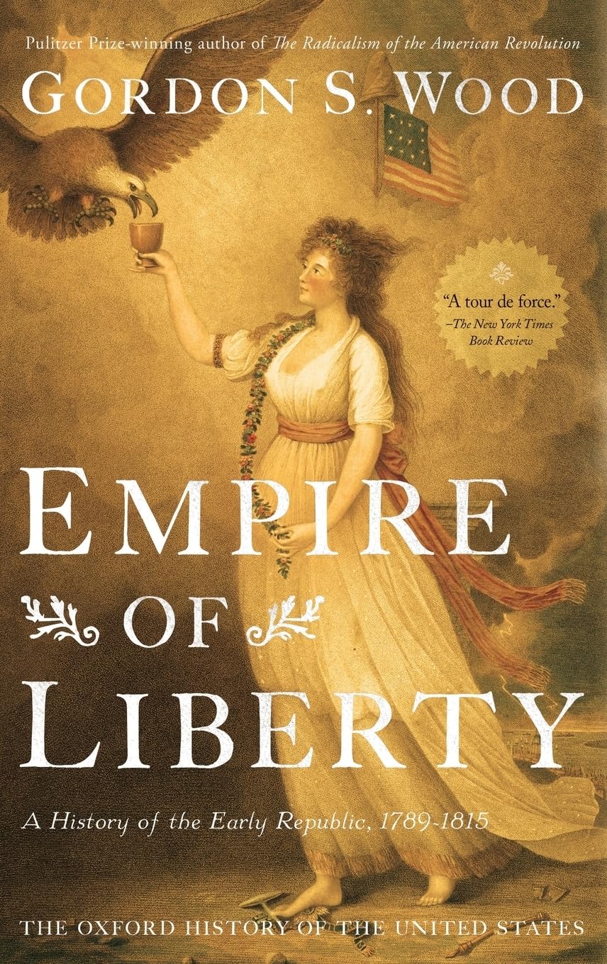 Empire Of Liberty: A History Of The Early Republic, 17891815 (Oxford History Of The United States)
