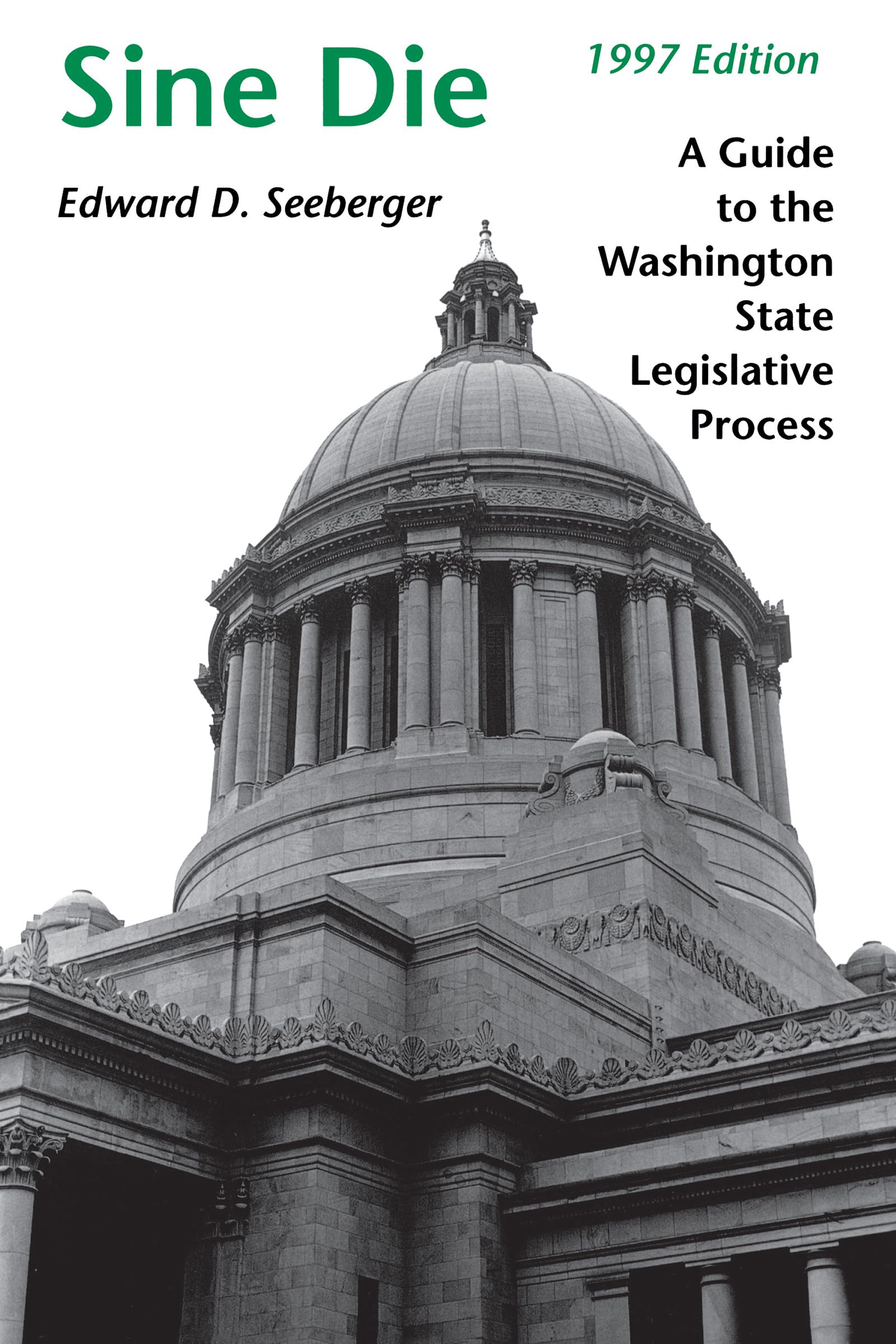 Sine Die: A Guide to the Washington State Legislative Process,Used