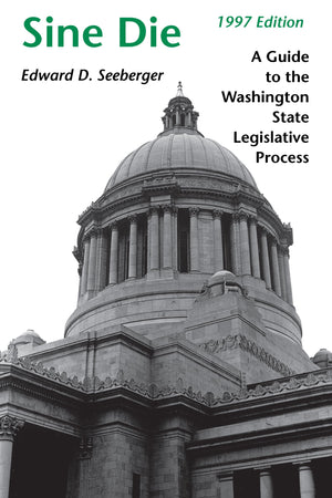 Sine Die: A Guide to the Washington State Legislative Process,Used