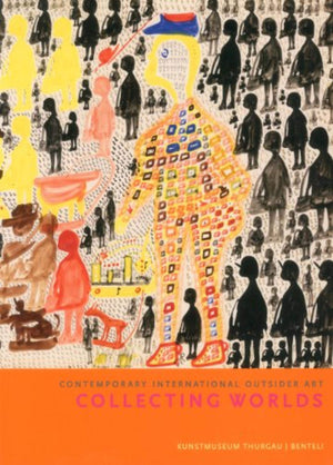 Collecting Worlds: Contemporary International Outsider Art,Used